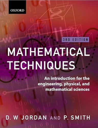 9780199249725: Mathematical Techniques: An Introduction for the Engineering, Physical, and Mathematical Sciences