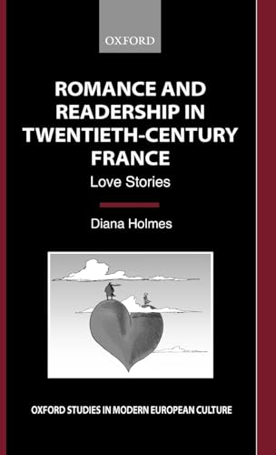 Beispielbild fr Romance and Readership in Twentieth-Century France: Love Stories (Oxford Studies in Modern European Culture) zum Verkauf von Buchpark