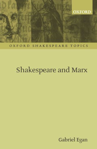 Shakespeare and Marx (Oxford Shakespeare Topics) [Paperback] Egan, Gabriel