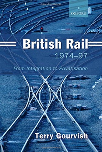Stock image for British Rail 1974-97 From Intergration to Privatisation for sale by Westwood Books