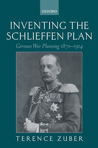 Beispielbild fr Inventing the Schlieffen Plan: German War Planning 1871-1914 zum Verkauf von HPB-Red