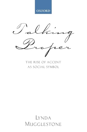 9780199250622: Talking Proper: The Rise of Accent as Social Symbol