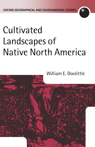 Cultivated Landscapes Of Native North America (Oxford Geographical And Environmental Studies Series)
