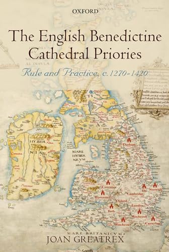 The English Benedictine Cathedral Priories: Rule and Practice, c. 1270-1420