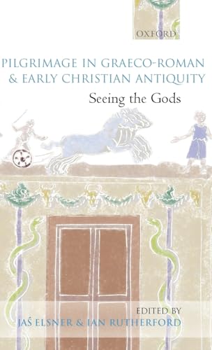 Stock image for Pilgrimage in Graeco-Roman and Early Christian Antiquity: Seeing the Gods for sale by Regent College Bookstore