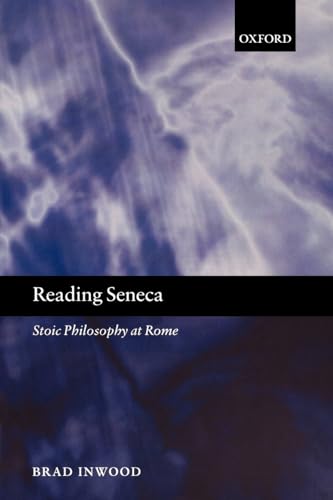 Reading Seneca: Stoic Philosophy at Rome (9780199250905) by Inwood, Brad