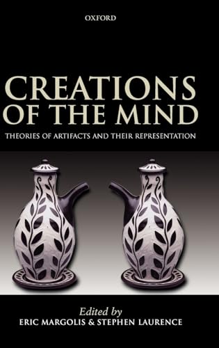 9780199250981: Creations of the Mind: Theories of Artifacts and their Representation