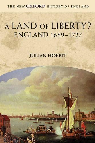 9780199251001: A Land of Liberty?: England 1689-1727 (New Oxford History of England)