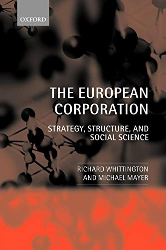 Beispielbild fr The European Corporation : Strategy, Structure, and Social Science zum Verkauf von Better World Books