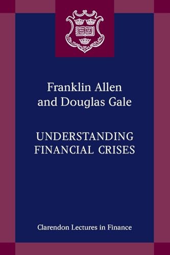 9780199251421: Understanding Financial Crises (Clarendon Lectures in Finance)