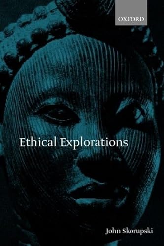 Ethical Explorations (9780199251551) by Skorupski, John