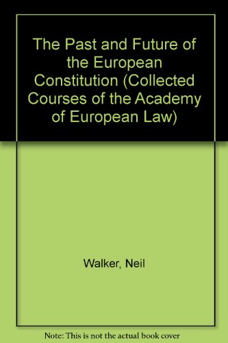 9780199251636: The Past and Future of the European Constitution (Collected Courses of the Academy of European Law)