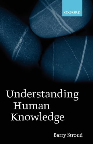 Understanding Human Knowledge: Philosophical Essays (9780199252138) by Stroud, Barry