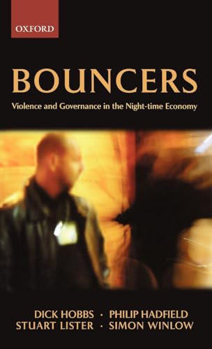 Imagen de archivo de Bouncers : Violence and Governance in the Night-Time Economy a la venta por Better World Books