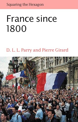 9780199252299: France since 1800: Squaring the Hexagon (The Making of Modern Europe)