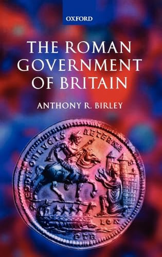 The Roman Government of Britain (9780199252374) by Birley, Anthony R.