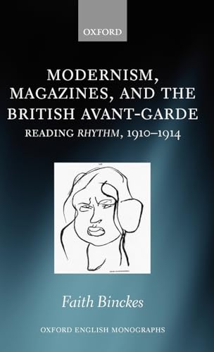 

Modernism, Magazines, and the British avant-garde: Reading Rhythm, 1910-1914 (Oxford English Monographs) [Hardcover ]