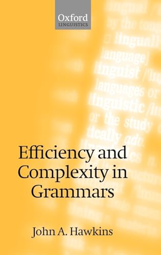 Efficiency and Complexity in Grammars (Oxford Linguistics) (9780199252688) by Hawkins, John A.