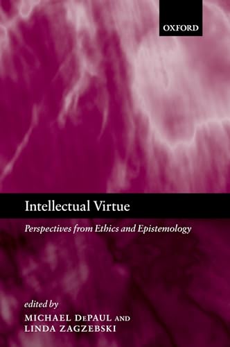 9780199252732: Intellectual Virtue: Perspectives from Ethics and Epistemology