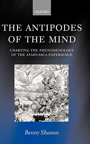 The Antipodes of the Mind Charting the: Shanon, Benny