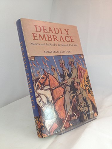 Stock image for Deadly Embrace: Morocco and the Road to the Spanish Civil War for sale by WorldofBooks