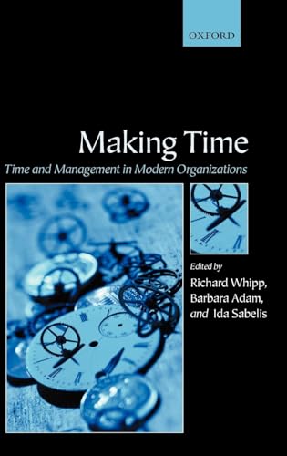 Beispielbild fr Making Time: Time and Management in Modern Organizations zum Verkauf von Goldstone Books