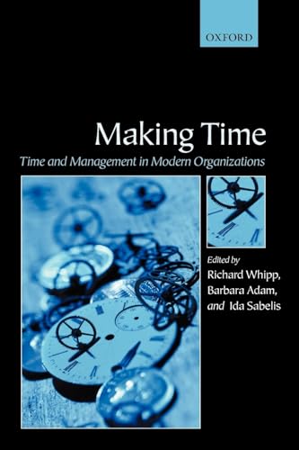 Beispielbild fr Making Time: Time and Management in Modern Organizations zum Verkauf von WorldofBooks