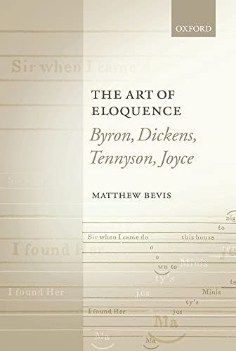 Beispielbild fr The Art of Eloquence: Byron, Dickens, Tennyson, Joyce zum Verkauf von Prior Books Ltd