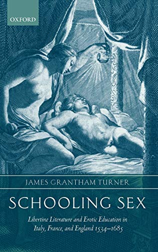 9780199254262: Schooling Sex: Libertine Literature and Erotic Education in Italy, France, and England 1534-1685