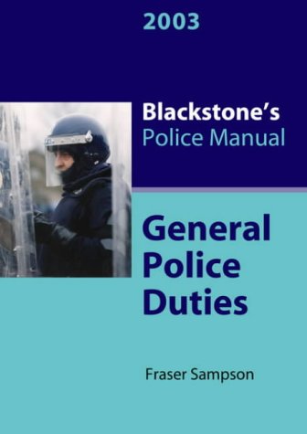 General Police Duties (Blackstone's Police Manuals) (9780199254910) by Fraser Sampson