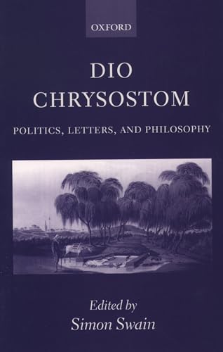 9780199255214: Dio Chrysostom: Politics, Letters, and Philosophy