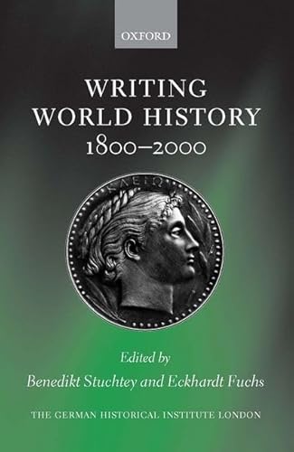 Beispielbild fr Writing World History: 1800-2000 (Studies of the German Historical Institute, London) zum Verkauf von Ergodebooks