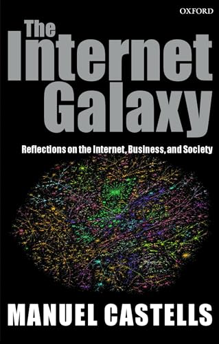 Imagen de archivo de The Internet Galaxy: Reflections on the Internet, Business, and Society a la venta por ThriftBooks-Dallas