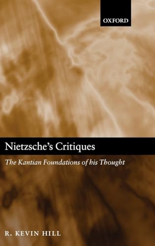 Beispielbild fr Nietzsche's Critiques : The Kantian Foundations of His Thought zum Verkauf von Better World Books