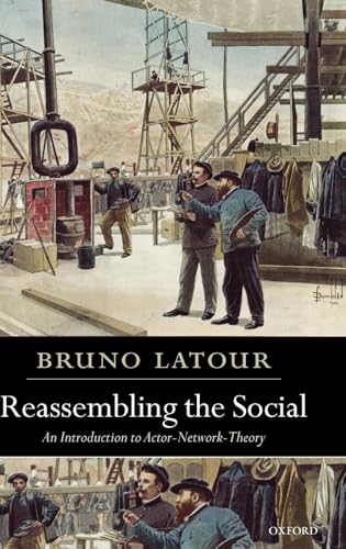 Imagen de archivo de Reassembling the Social: An Introduction to Actor-Network-Theory (Clarendon Lectures in Management Studies) a la venta por WorldofBooks