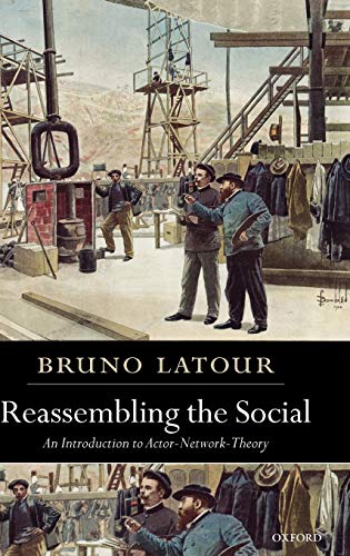 9780199256044: Reassembling the Social: An Introduction to Actor-Network-Theory (Clarendon Lectures in Management Studies)