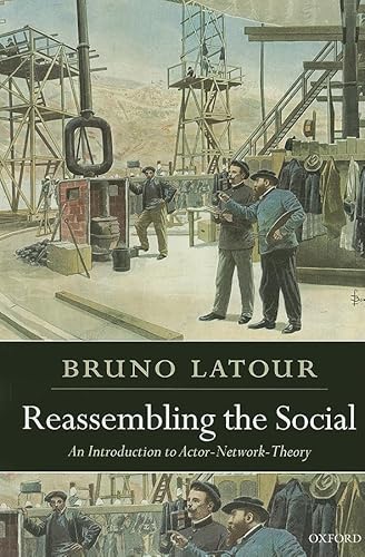 Imagen de archivo de Reassembling the Social: An Introduction to Actor-Network-Theory (Clarendon Lectures in Management Studies) a la venta por Friends of  Pima County Public Library