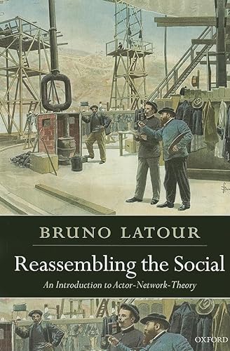 9780199256051: Reassembling the Social: An Introduction to Actor-Network-Theory (Clarendon Lectures in Management Studies)