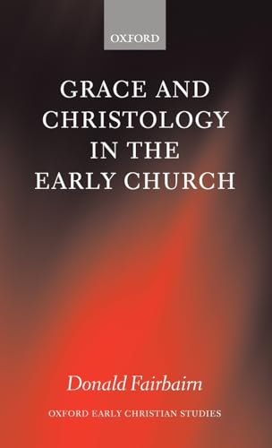 9780199256143: Grace and Christology in the Early Church (Oxford Early Christian Studies)