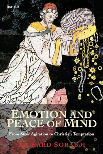 Imagen de archivo de Emotion And Peace Of Mind: From Stoic Agitation to Christian Temptation (Gifford Lectures) a la venta por WorldofBooks