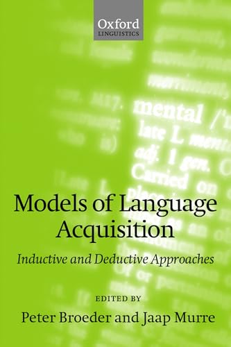 Imagen de archivo de Models of Language Acquisition: Inductive and Deductive Approaches (Oxford Linguistics) a la venta por Ammareal