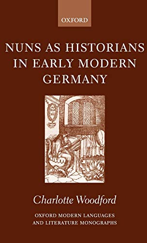 Stock image for Nuns as Historians in Early Modern Germany (UK HB 1st) for sale by Hunter Books