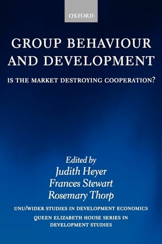 9780199256921: Group Behaviour and Development: Is the Market Destroying Cooperation? (WIDER Studies in Development Economics)