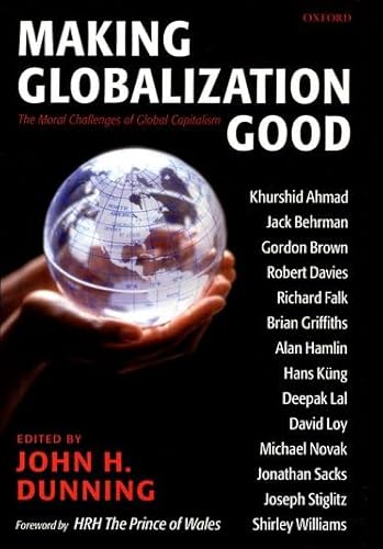 Beispielbild fr Making Globalization Good: The Moral Challenges of Global Capitalism zum Verkauf von WorldofBooks