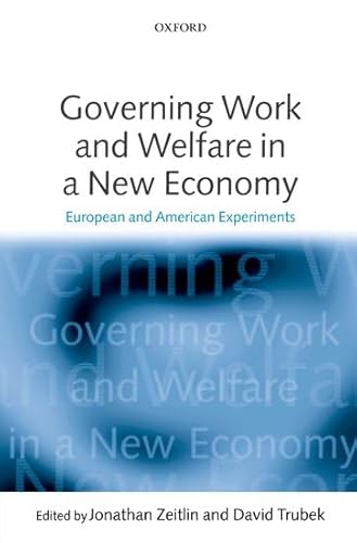 Imagen de archivo de Governing Work and Welfare in a New Economy: European and American Experiments a la venta por Prior Books Ltd