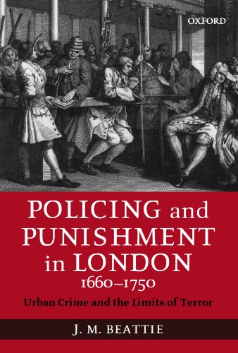 Policing and Punishment in London, 1660-1750: Urban Crime and the Limits of Terror (9780199257232) by Beattie, J. M.