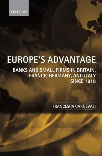 Europe's Advantage: Banks And Small Firms In Europe And Britain