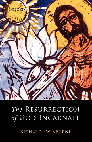 The Resurrection of God Incarnate - swinburne, Richard