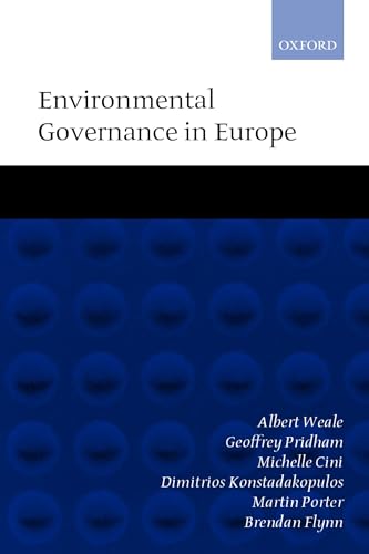 Environmental Governance in Europe: An Ever Closer Ecological Union? (9780199257478) by Weale, Albert; Pridham, Geoffrey; Cini, Michelle; Konstadakopulos, Dimitrios; Porter, Martin; Flynn, Brendan