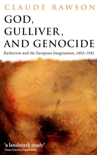 9780199257508: God, Gulliver, and Genocide: Barbarism and the European Imagination, 1492-1945